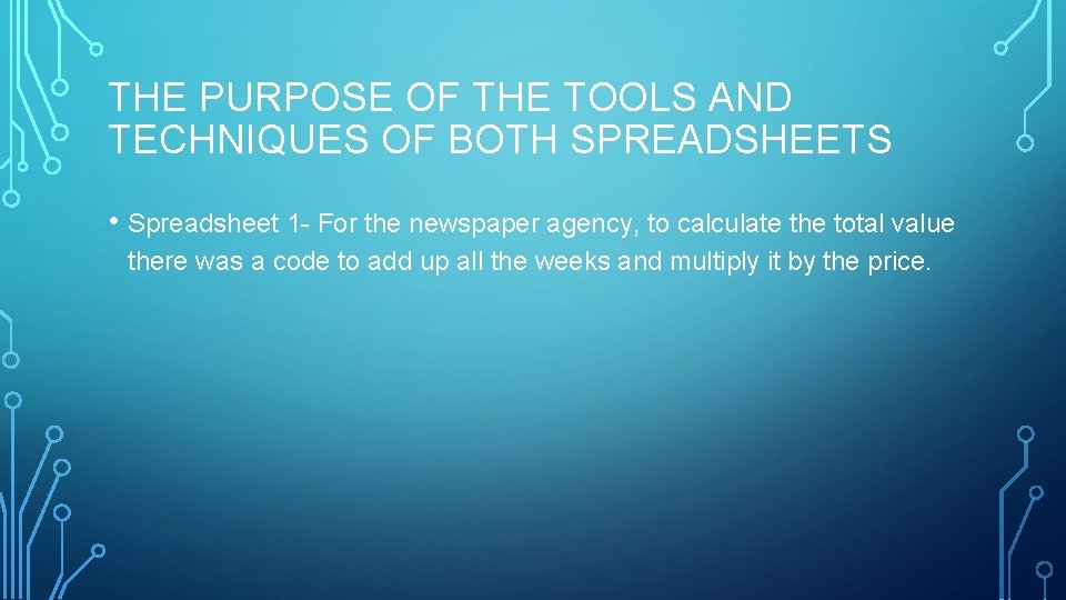 THE PURPOSE OF THE TOOLS AND TECHNIQUES OF BOTH SPREADSHEETS • Spreadsheet 1 - THE PURPOSE OF THE TOOLS AND TECHNIQUES OF BOTH SPREADSHEETS • Spreadsheet 1 -