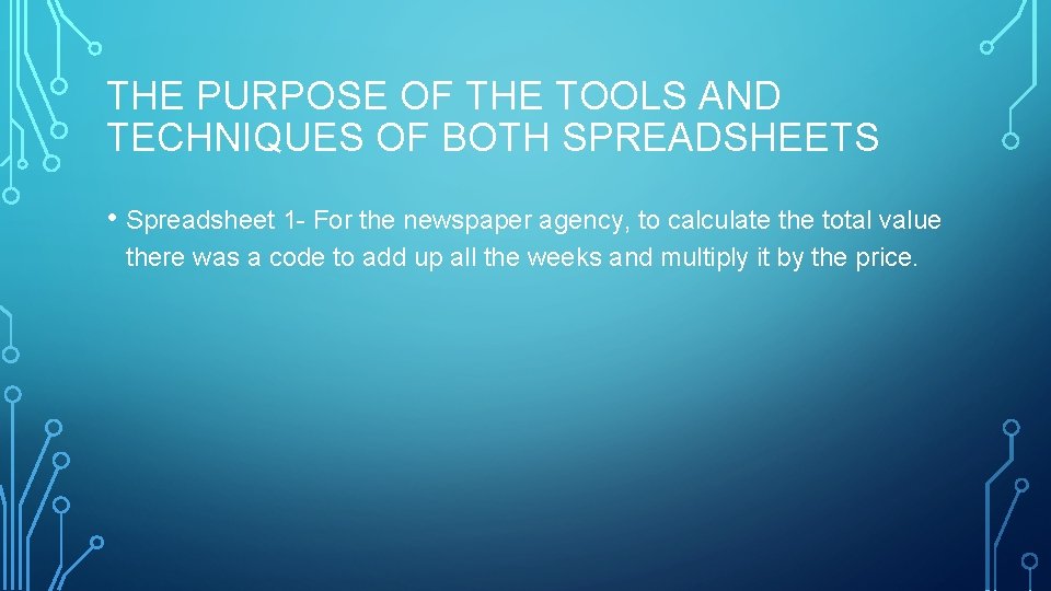 THE PURPOSE OF THE TOOLS AND TECHNIQUES OF BOTH SPREADSHEETS • Spreadsheet 1 -
