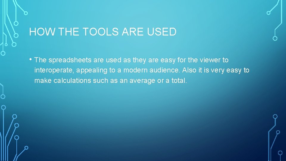 HOW THE TOOLS ARE USED • The spreadsheets are used as they are easy HOW THE TOOLS ARE USED • The spreadsheets are used as they are easy