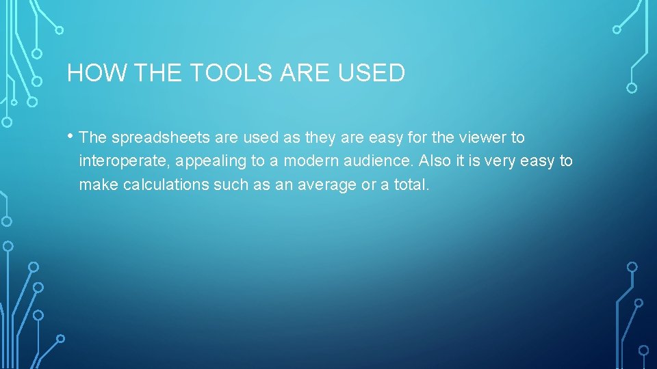 HOW THE TOOLS ARE USED • The spreadsheets are used as they are easy