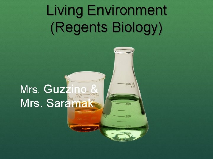 Living Environment (Regents Biology) Mrs. Guzzino & Mrs. Saramak 