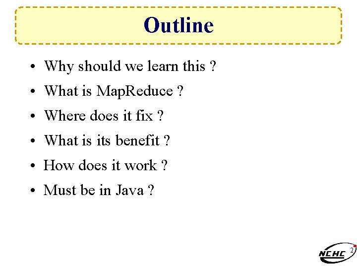 Outline • Why should we learn this ? • What is Map. Reduce ?