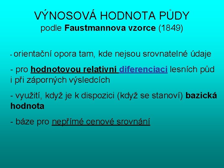 VÝNOSOVÁ HODNOTA PŮDY podle Faustmannova vzorce (1849) - orientační opora tam, kde nejsou srovnatelné