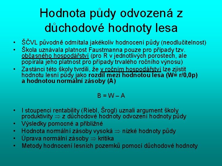 Hodnota půdy odvozená z důchodové hodnoty lesa • ŠČVL původně odmítala jakékoliv hodnocení půdy