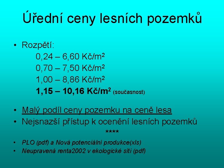 Úřední ceny lesních pozemků • Rozpětí: 0, 24 – 6, 60 Kč/m 2 0,