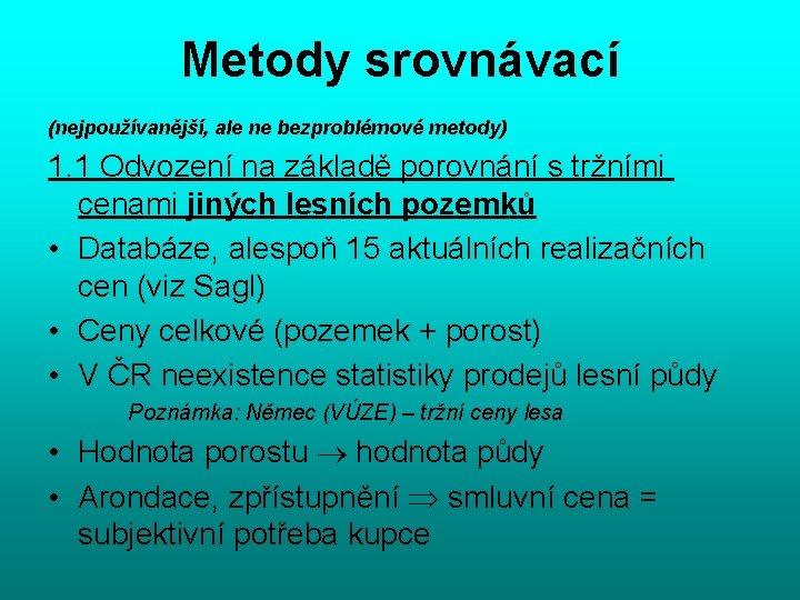 Metody srovnávací (nejpoužívanější, ale ne bezproblémové metody) 1. 1 Odvození na základě porovnání s