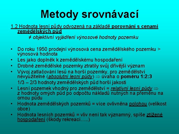 Metody srovnávací 1. 2 Hodnota lesní půdy odvozená na základě porovnání s cenami zemědělských