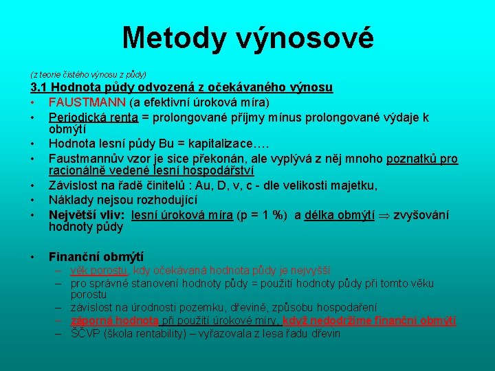 Metody výnosové (z teorie čistého výnosu z půdy) 3. 1 Hodnota půdy odvozená z