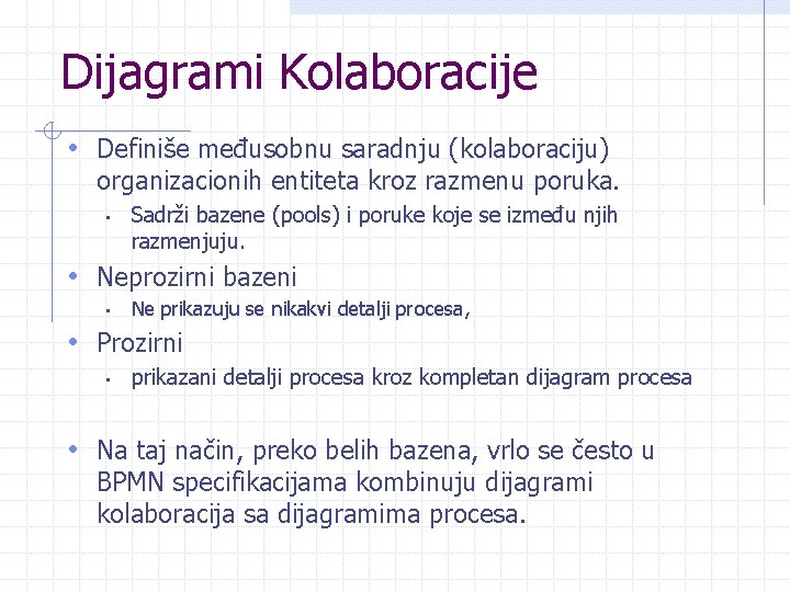 Dijagrami Kolaboracije • Definiše međusobnu saradnju (kolaboraciju) organizacionih entiteta kroz razmenu poruka. • Sadrži