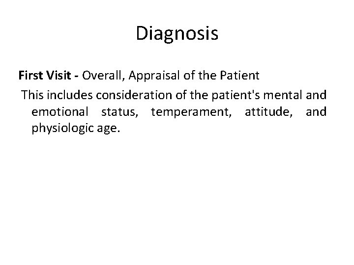 Diagnosis First Visit - Overall, Appraisal of the Patient This includes consideration of the