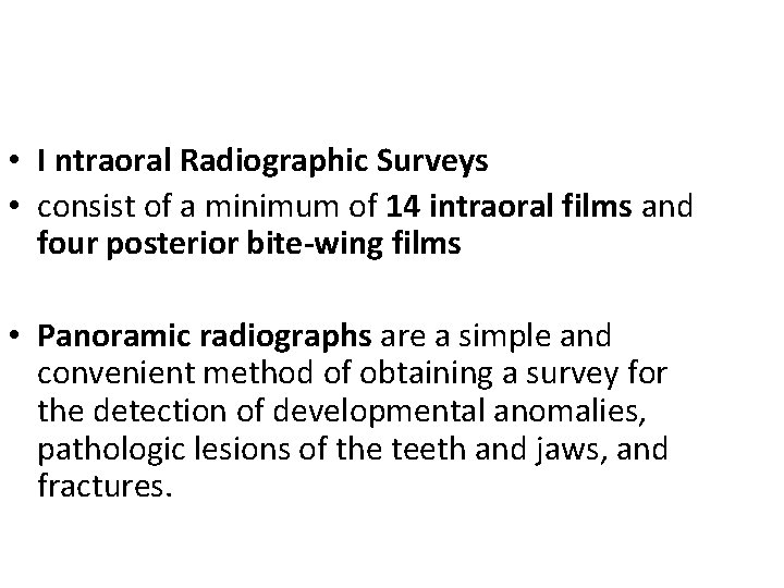  • I ntraoral Radiographic Surveys • consist of a minimum of 14 intraoral