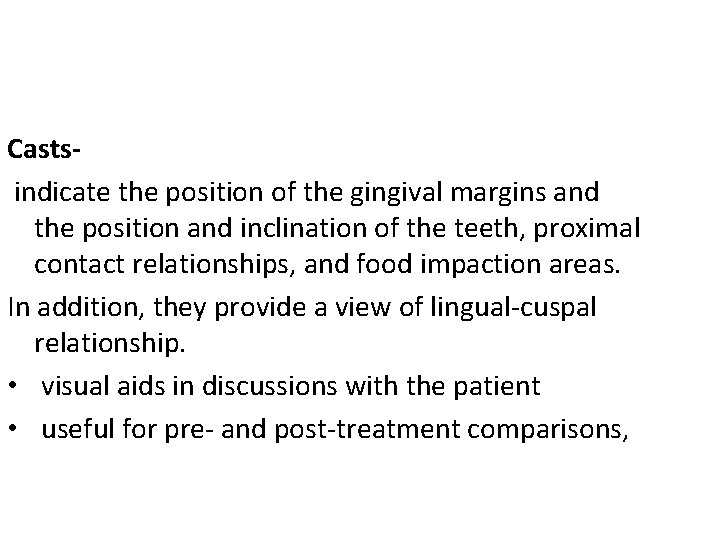 Castsindicate the position of the gingival margins and the position and inclination of the