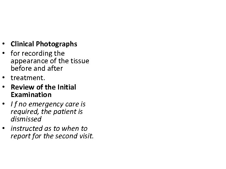  • Clinical Photographs • for recording the appearance of the tissue before and
