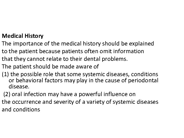 Medical History The importance of the medical history should be explained to the patient