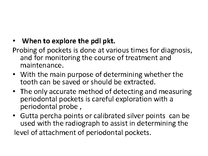  • When to explore the pdl pkt. Probing of pockets is done at