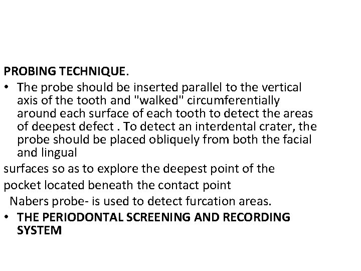 PROBING TECHNIQUE. • The probe should be inserted parallel to the vertical axis of