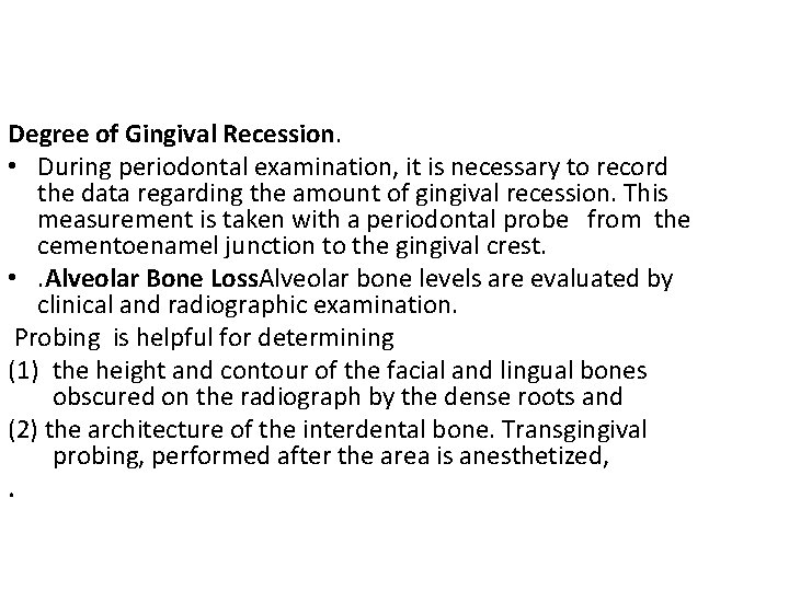 Degree of Gingival Recession. • During periodontal examination, it is necessary to record the