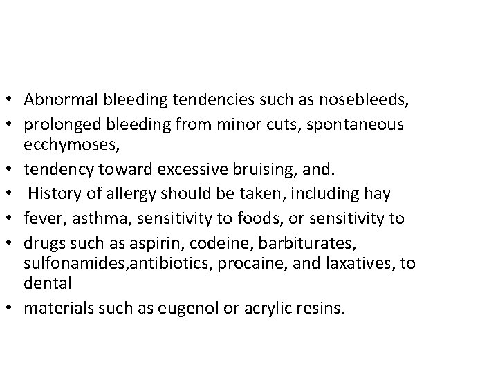  • Abnormal bleeding tendencies such as nosebleeds, • prolonged bleeding from minor cuts,