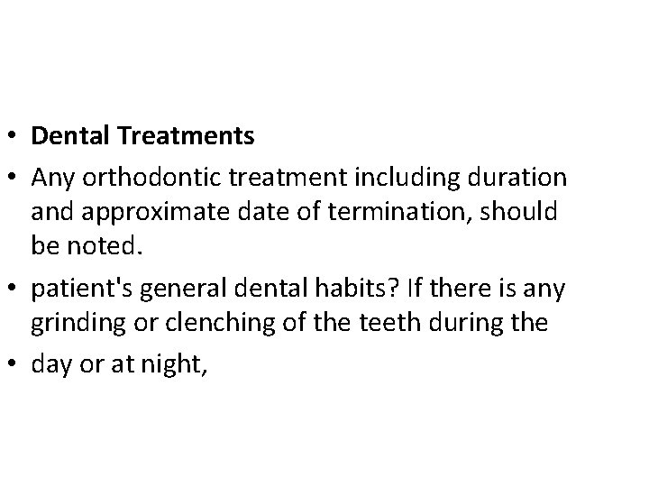  • Dental Treatments • Any orthodontic treatment including duration and approximate date of