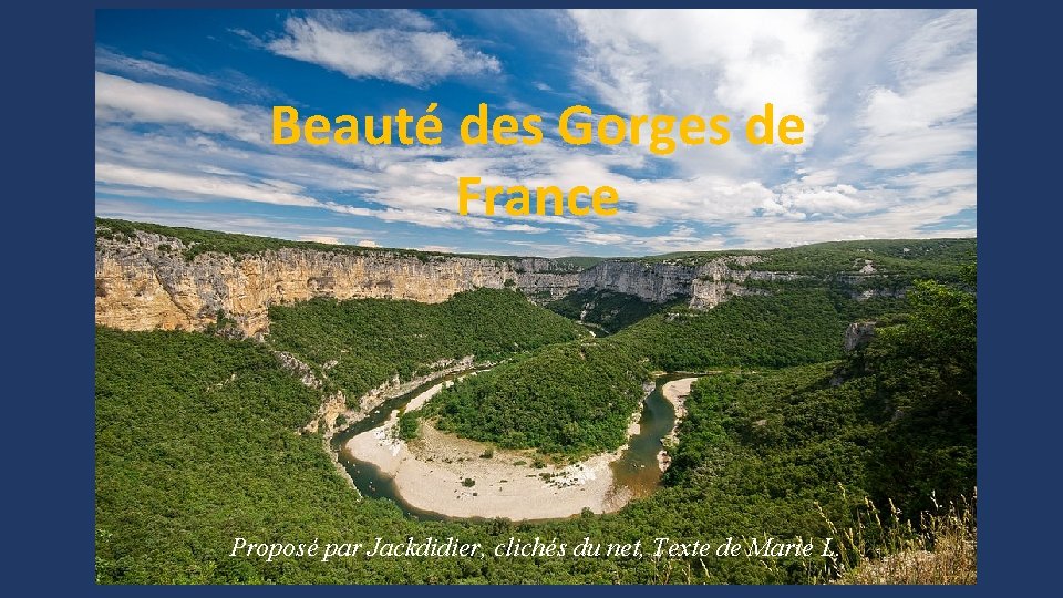 Beauté des Gorges de France Proposé par Jackdidier, clichés du net, Texte de Marie