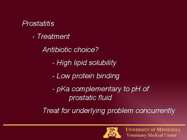 Prostatitis - Treatment Antibiotic choice? - High lipid solubility - Low protein binding -