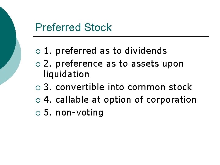 Preferred Stock 1. preferred as to dividends ¡ 2. preference as to assets upon