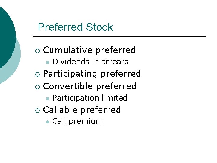 Preferred Stock ¡ Cumulative preferred l Dividends in arrears Participating preferred ¡ Convertible preferred