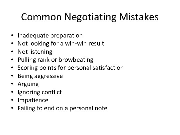 Common Negotiating Mistakes • • • Inadequate preparation Not looking for a win-win result