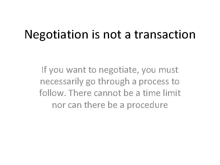 Negotiation is not a transaction If you want to negotiate, you must necessarily go