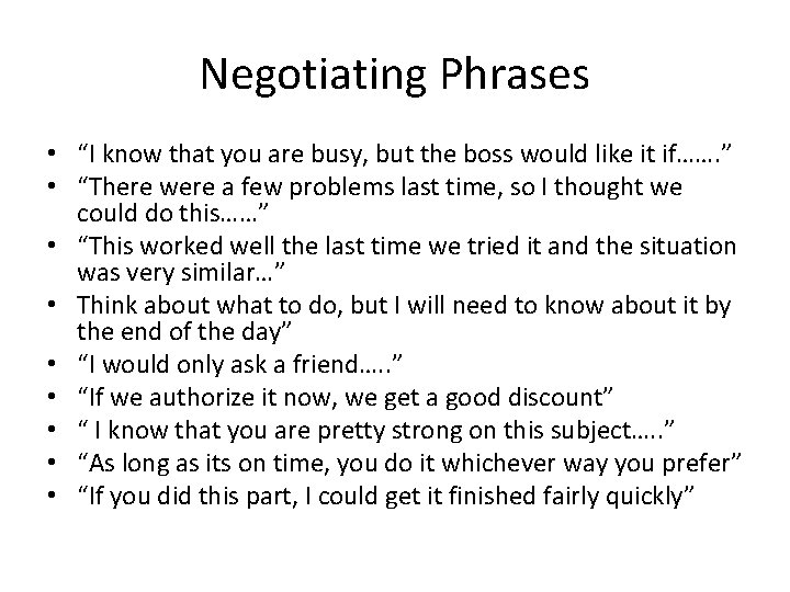 Negotiating Phrases • “I know that you are busy, but the boss would like
