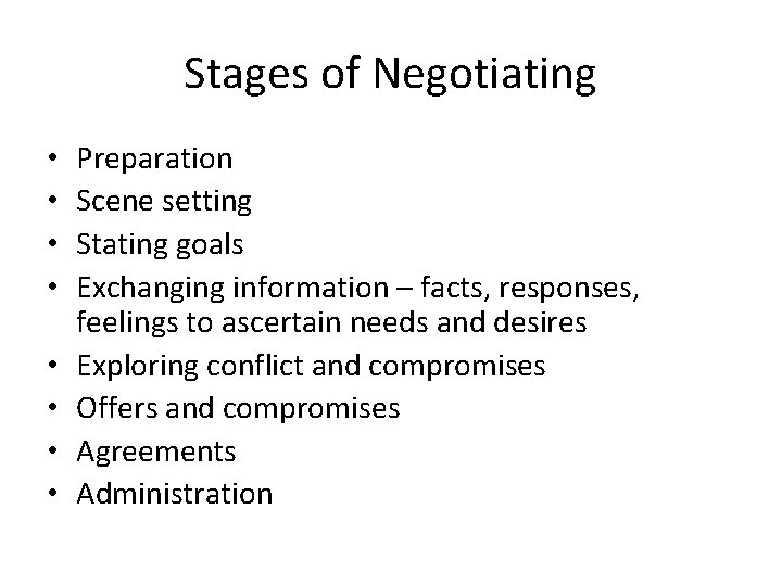 Stages of Negotiating • • Preparation Scene setting Stating goals Exchanging information – facts,