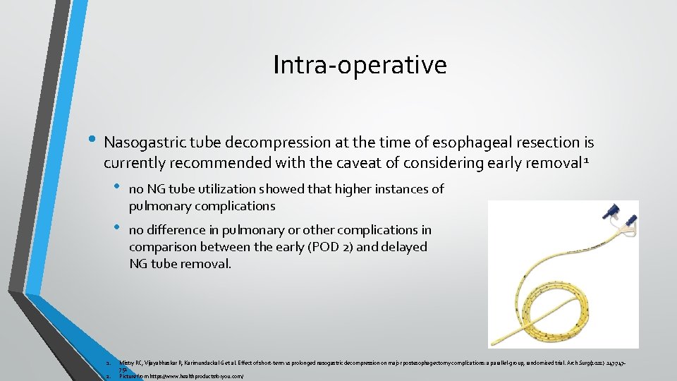 Intra-operative • Nasogastric tube decompression at the time of esophageal resection is currently recommended