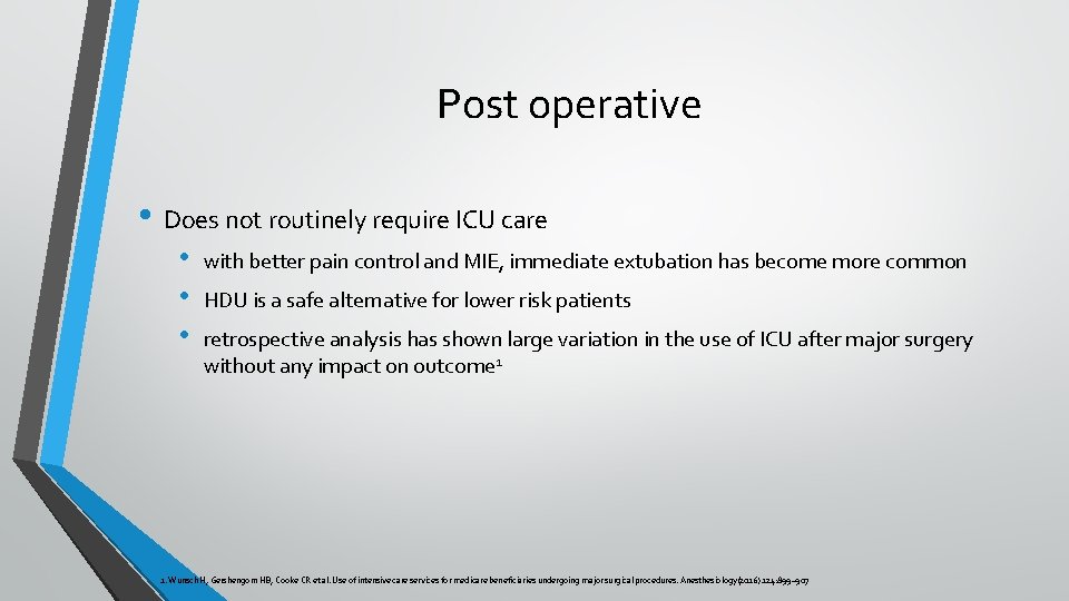 Post operative • Does not routinely require ICU care • • • with better