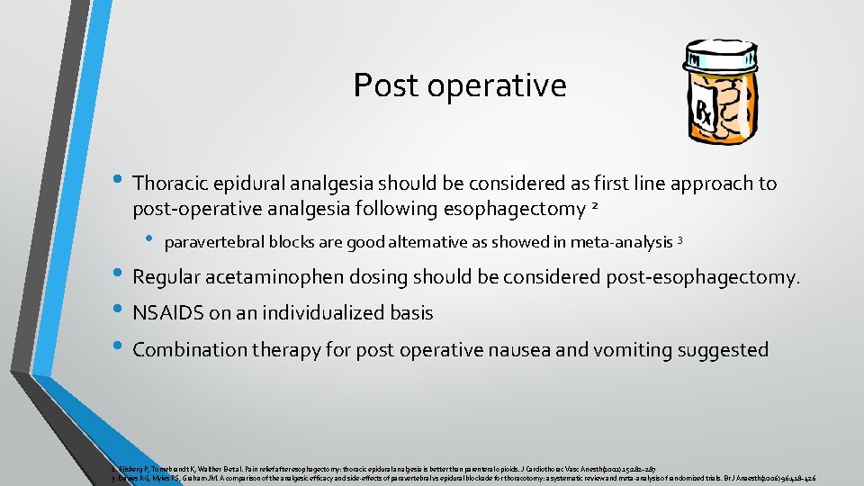 Post operative • Thoracic epidural analgesia should be considered as first line approach to