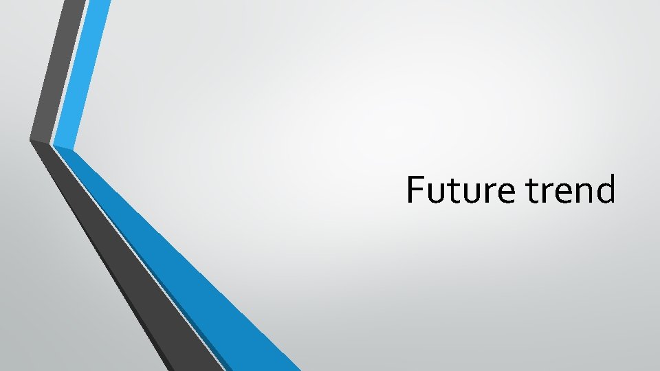 Future trend 