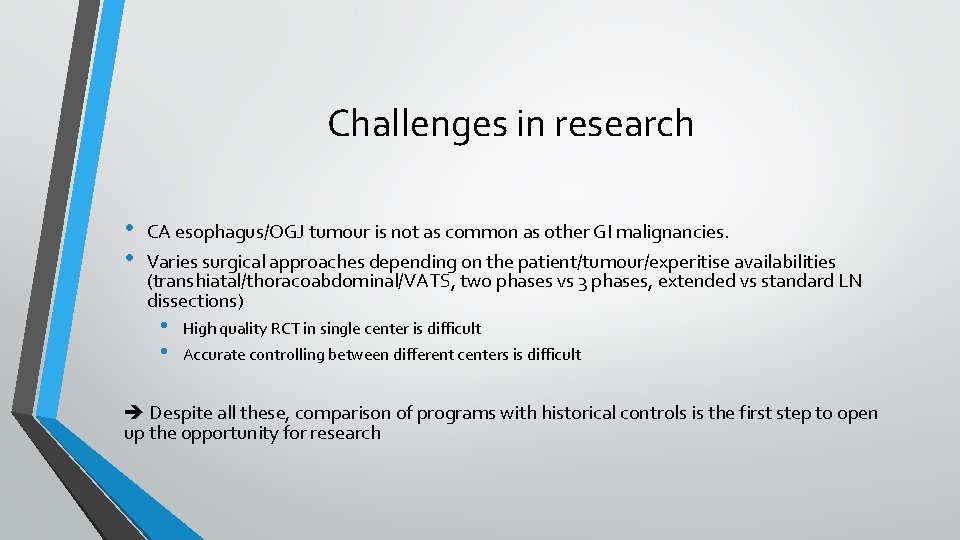 Challenges in research • • CA esophagus/OGJ tumour is not as common as other