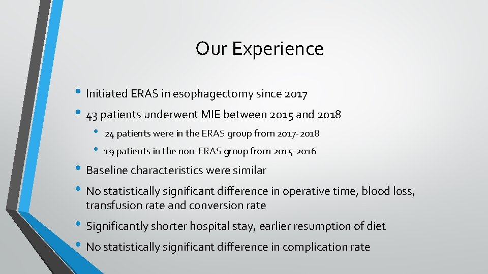 Our Experience • Initiated ERAS in esophagectomy since 2017 • 43 patients underwent MIE