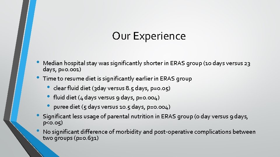 Our Experience • • Median hospital stay was significantly shorter in ERAS group (10