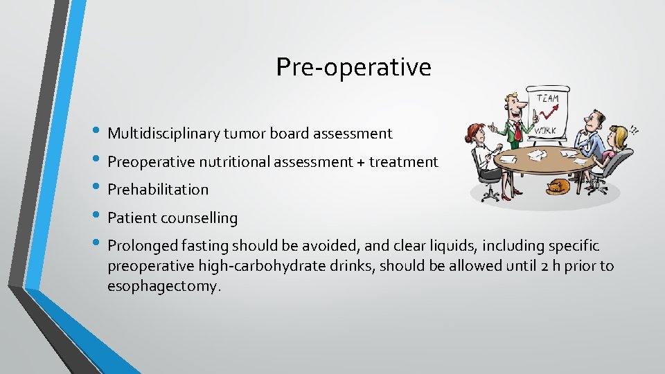Pre-operative • Multidisciplinary tumor board assessment • Preoperative nutritional assessment + treatment • Prehabilitation