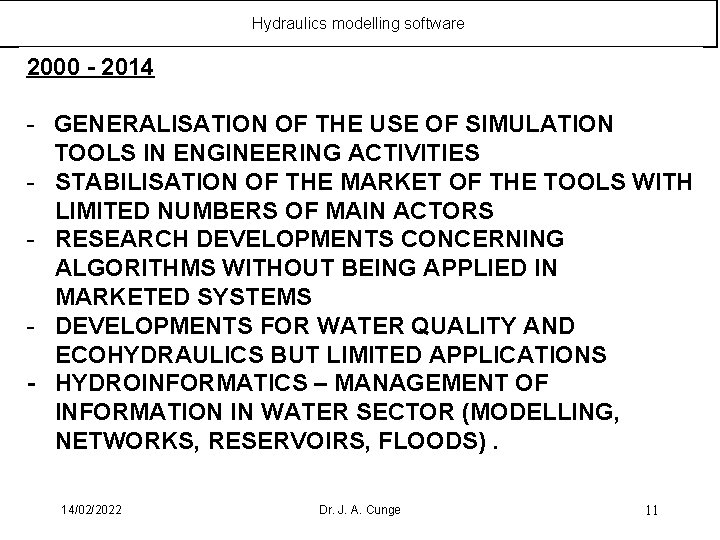 Hydraulics modelling software 2000 - 2014 GENERALISATION OF THE USE OF SIMULATION TOOLS IN