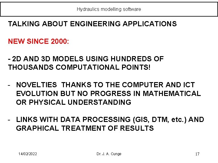 Hydraulics modelling software TALKING ABOUT ENGINEERING APPLICATIONS NEW SINCE 2000: - 2 D AND