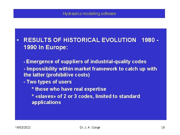 Hydraulics modelling software • RESULTS OF HISTORICAL EVOLUTION 1980 1990 In Europe: - Emergence