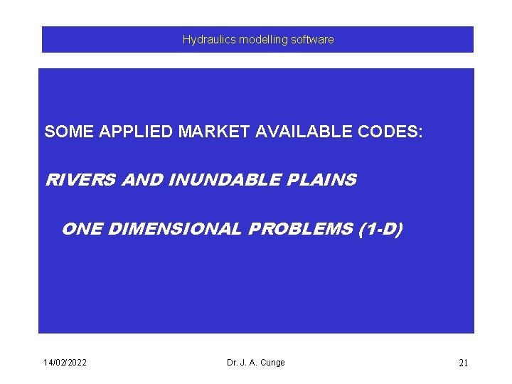 Hydraulics modelling software SOME APPLIED MARKET AVAILABLE CODES: RIVERS AND INUNDABLE PLAINS ONE DIMENSIONAL