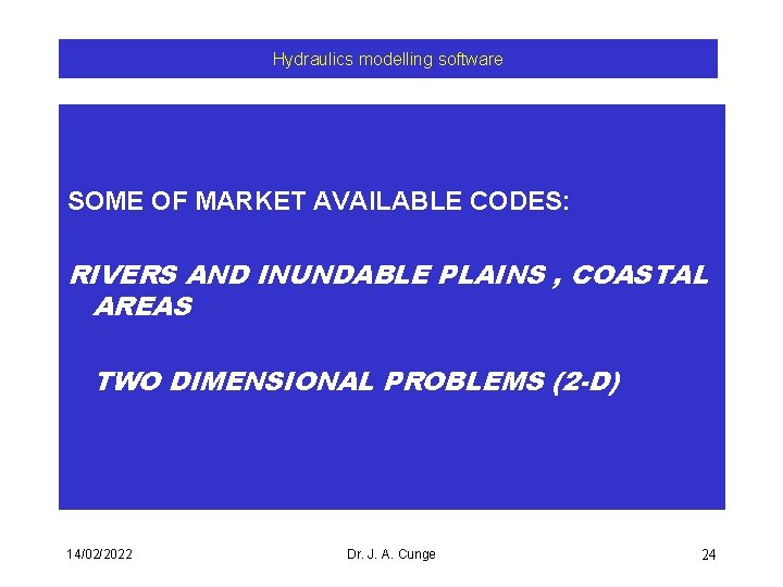 Hydraulics modelling software SOME OF MARKET AVAILABLE CODES: RIVERS AND INUNDABLE PLAINS , COASTAL