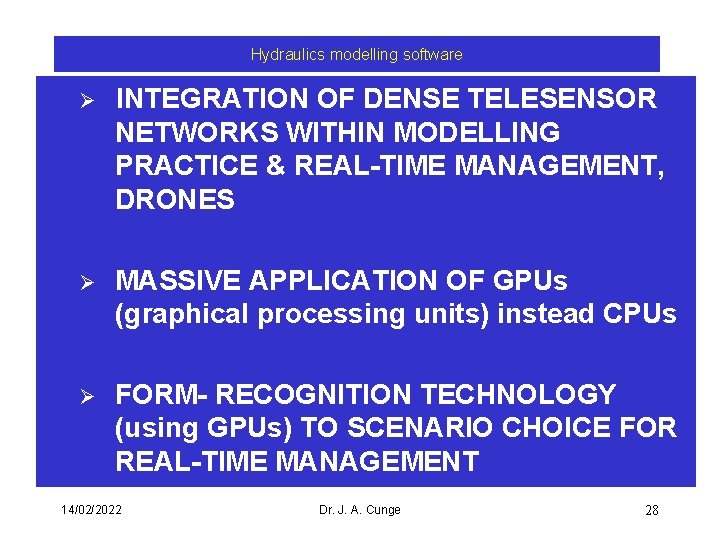 Hydraulics modelling software Ø INTEGRATION OF DENSE TELESENSOR NETWORKS WITHIN MODELLING PRACTICE & REAL-TIME