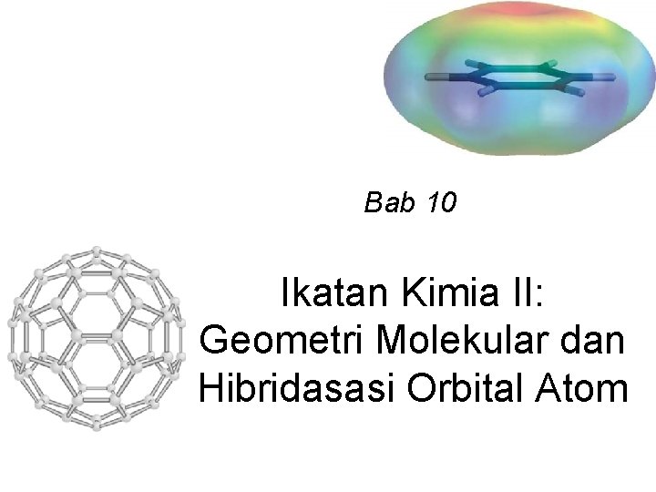 Bab 10 Ikatan Kimia II: Geometri Molekular dan Hibridasasi Orbital Atom 