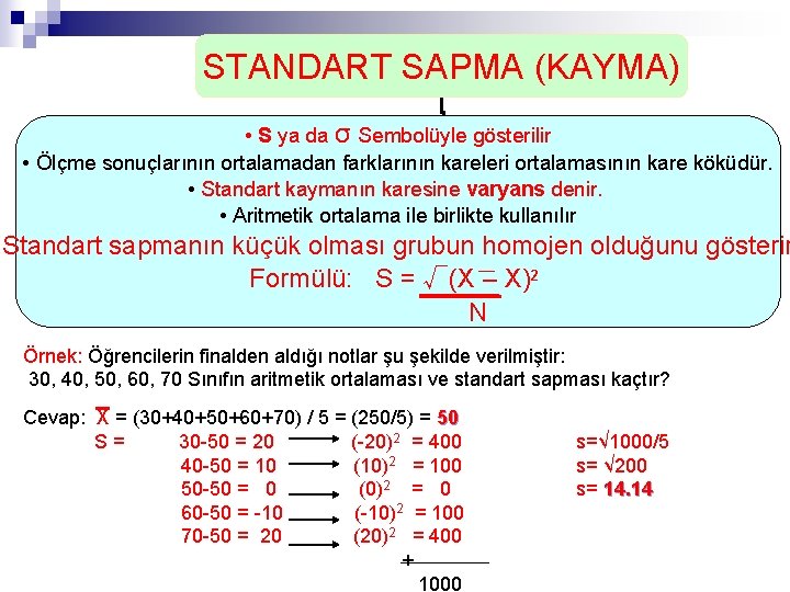 STANDART SAPMA (KAYMA) • S ya da σ Sembolüyle gösterilir • Ölçme sonuçlarının ortalamadan