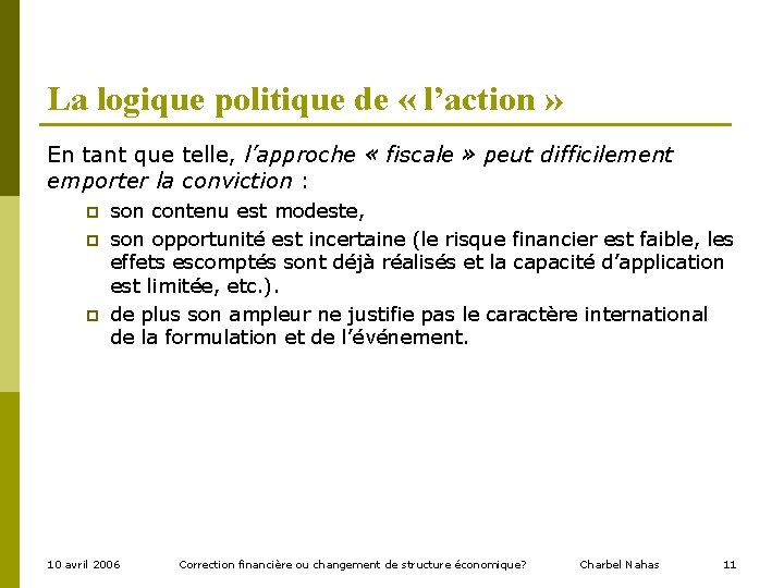 La logique politique de « l’action » En tant que telle, l’approche « fiscale