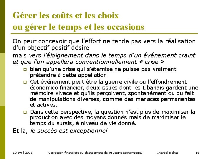 Gérer les coûts et les choix ou gérer le temps et les occasions On