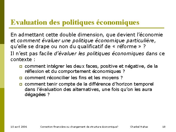 Evaluation des politiques économiques En admettant cette double dimension, que devient l’économie et comment